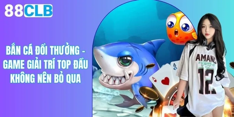 Bắn Cá Đổi Thưởng - Chinh Phục Đại Dương, Đổi Đời Siêu Tốc