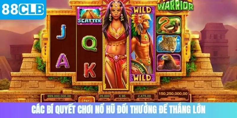 Các bí quyết chơi nổ hũ đổi thưởng để thắng lớn