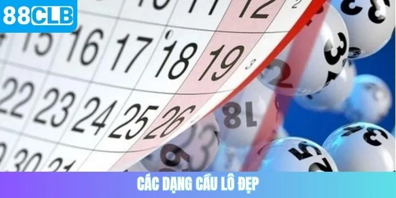 Các dạng cầu lô đẹp
