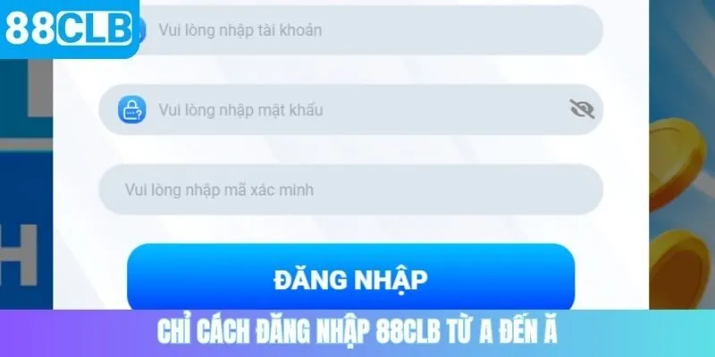 Chỉ cách đăng nhập 88CLB từ A đến Ă