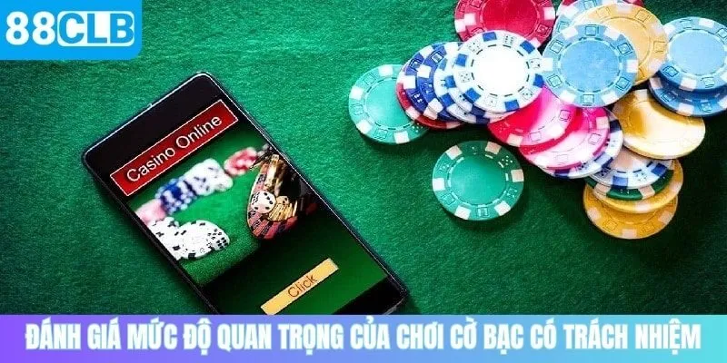 Đánh giá mức độ quan trọng của chơi cờ bạc có trách nhiệm