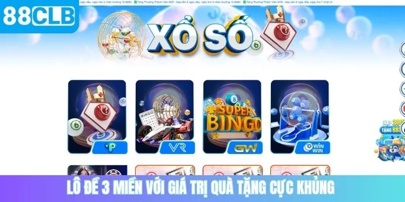 Lô đề 3 miền với giá trị quà tặng cực khủng 