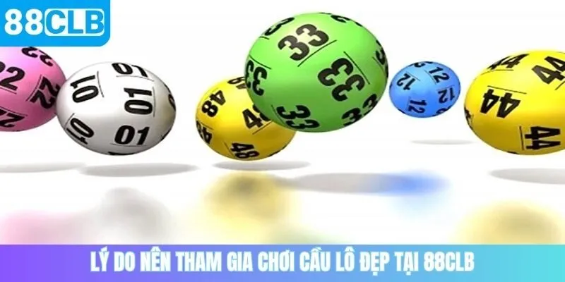 Lý do nên tham gia chơi cầu lô đẹp tại 88CLB