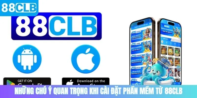 Những chú ý quan trọng khi cài đặt phần mềm từ 88CLB