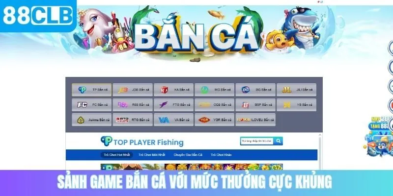 Sảnh game bắn cá ăn tiền với mức thưởng cực khủng 