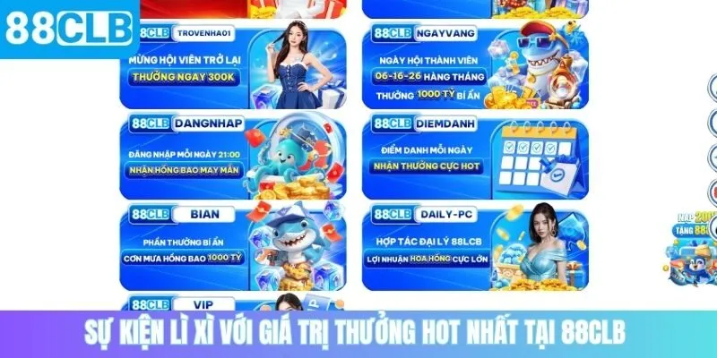 Sự kiện lì xì với giá trị thưởng hot nhất tại 88CLB 