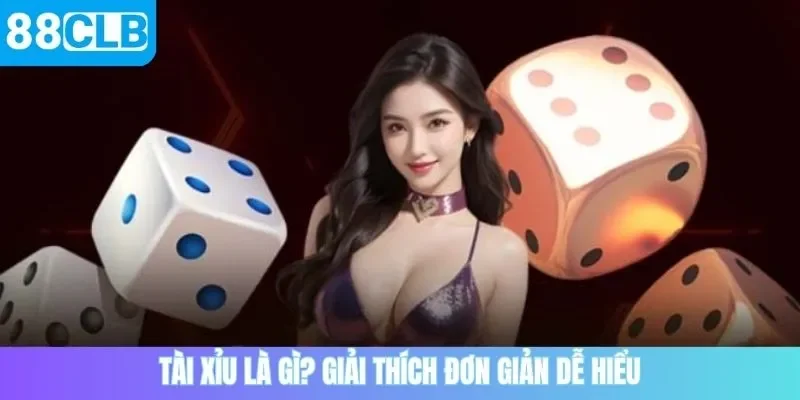 Tài xỉu là gì? Giải thích đơn giản dễ hiểu