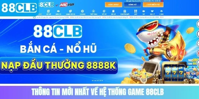 Thông tin mới nhất về hệ thống game 88CLB  